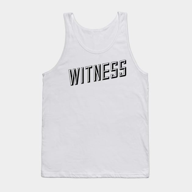 witness Tank Top by GMAT